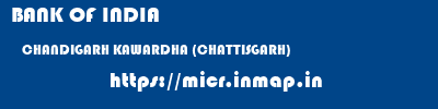 BANK OF INDIA  CHANDIGARH KAWARDHA (CHATTISGARH)    micr code
